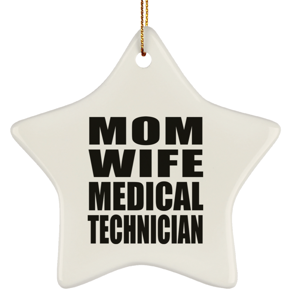 Mom Wife Medical Technician - Star Ornament