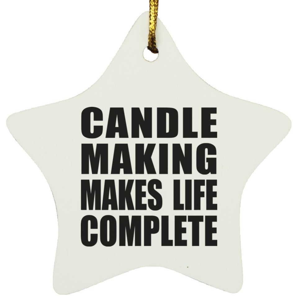 Candle Making Makes Life Complete - Star Ornament