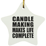 Candle Making Makes Life Complete - Star Ornament