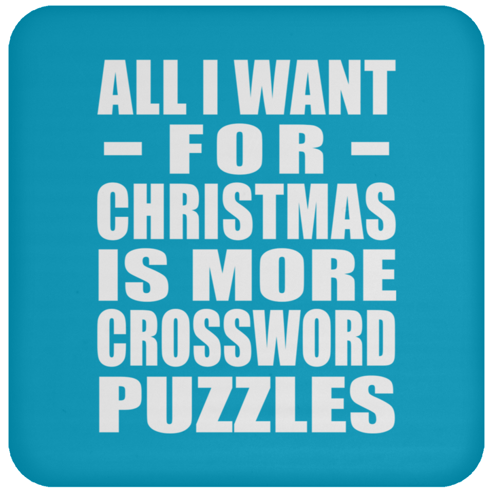 All I Want For Christmas Is More Crossword Puzzles - Coaster
