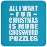 All I Want For Christmas Is More Crossword Puzzles - Coaster