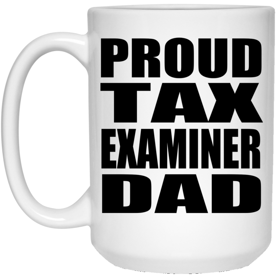 Proud Tax Examiner Dad - 15oz Coffee Mug