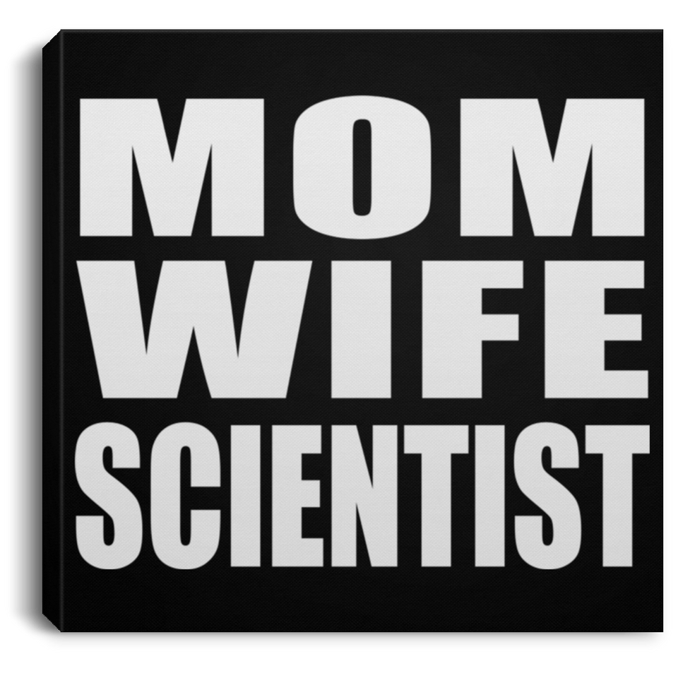 Mom Wife Scientist - Canvas Square