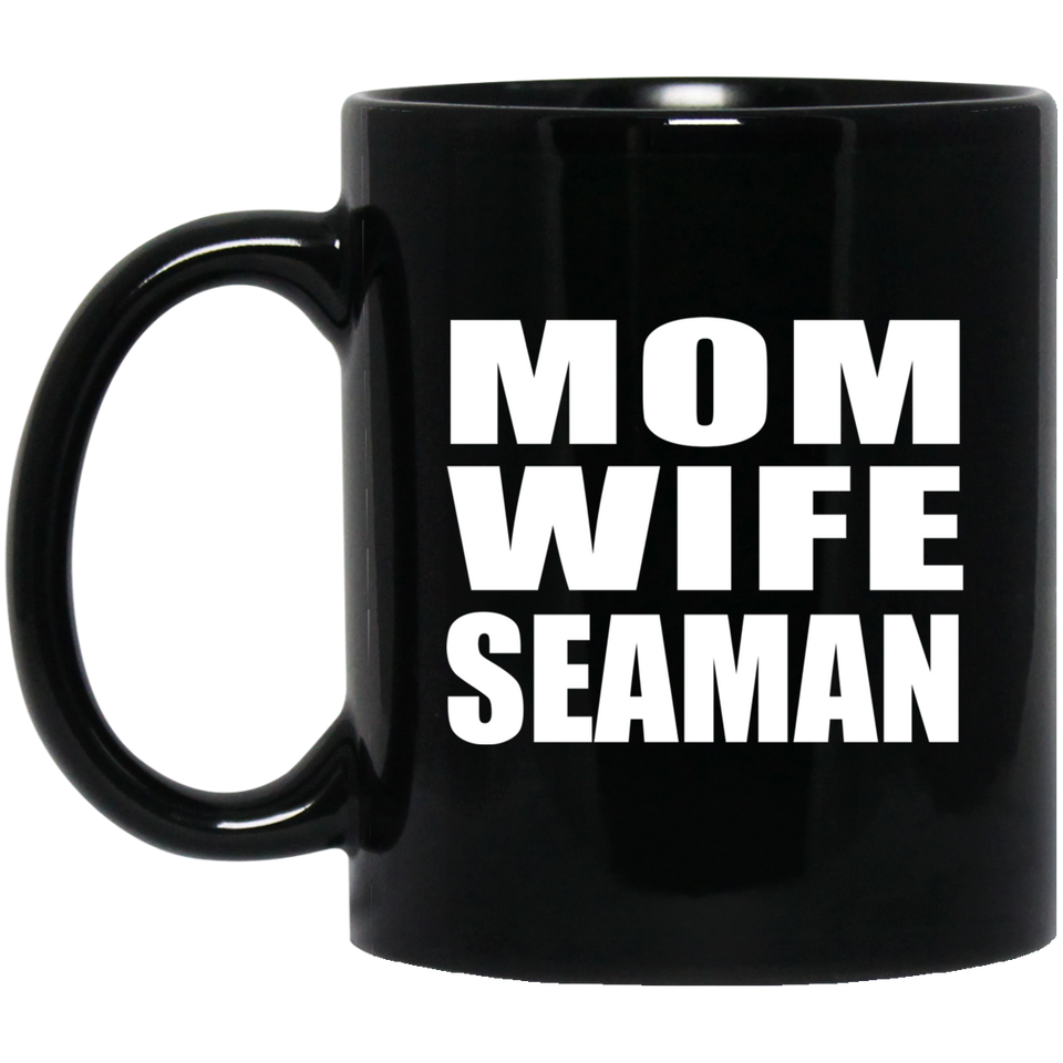 Mom Wife Seaman - 11oz Coffee Mug Black