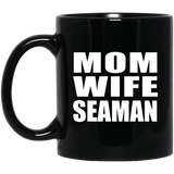Mom Wife Seaman - 11oz Coffee Mug Black