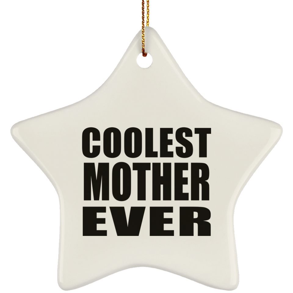 Coolest Mother Ever - Star Ornament