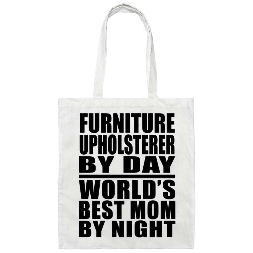 Furniture Upholsterer By Day World's Best Mom By Night - Tote Bag White