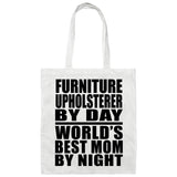 Furniture Upholsterer By Day World's Best Mom By Night - Tote Bag White