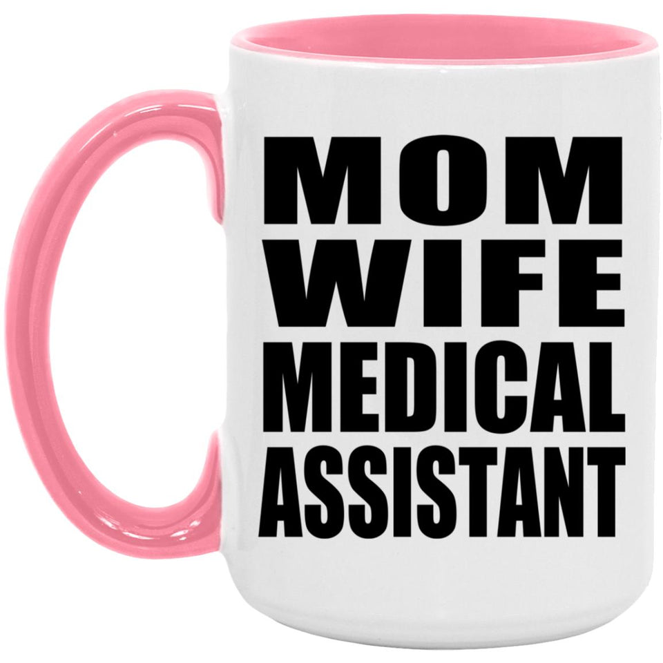 Mom Wife Medical Assistant - 15oz Accent Mug Pink