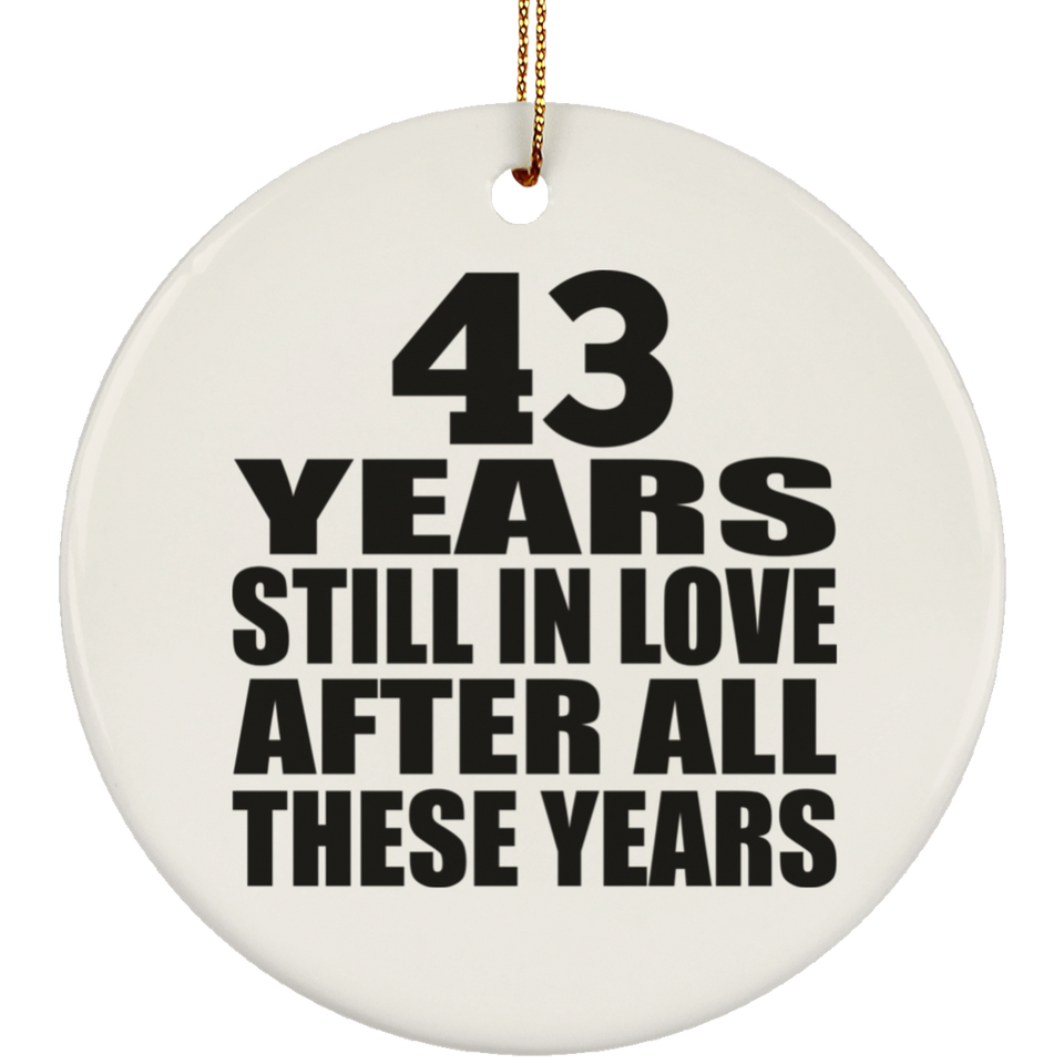 43rd Anniversary 43 Years Still In Love After These Years - Circle Ornament