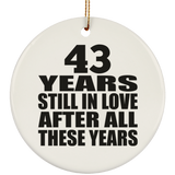 43rd Anniversary 43 Years Still In Love After These Years - Circle Ornament