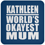 Kathleen World's Okayest Mum - Drink Coaster