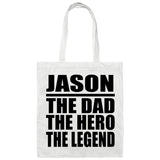 Jason The Dad The Hero The Legend - Tote Bag White