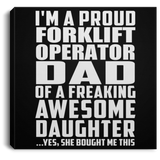 Proud Forklift Operator Dad Of Awesome Daughter - Canvas Square