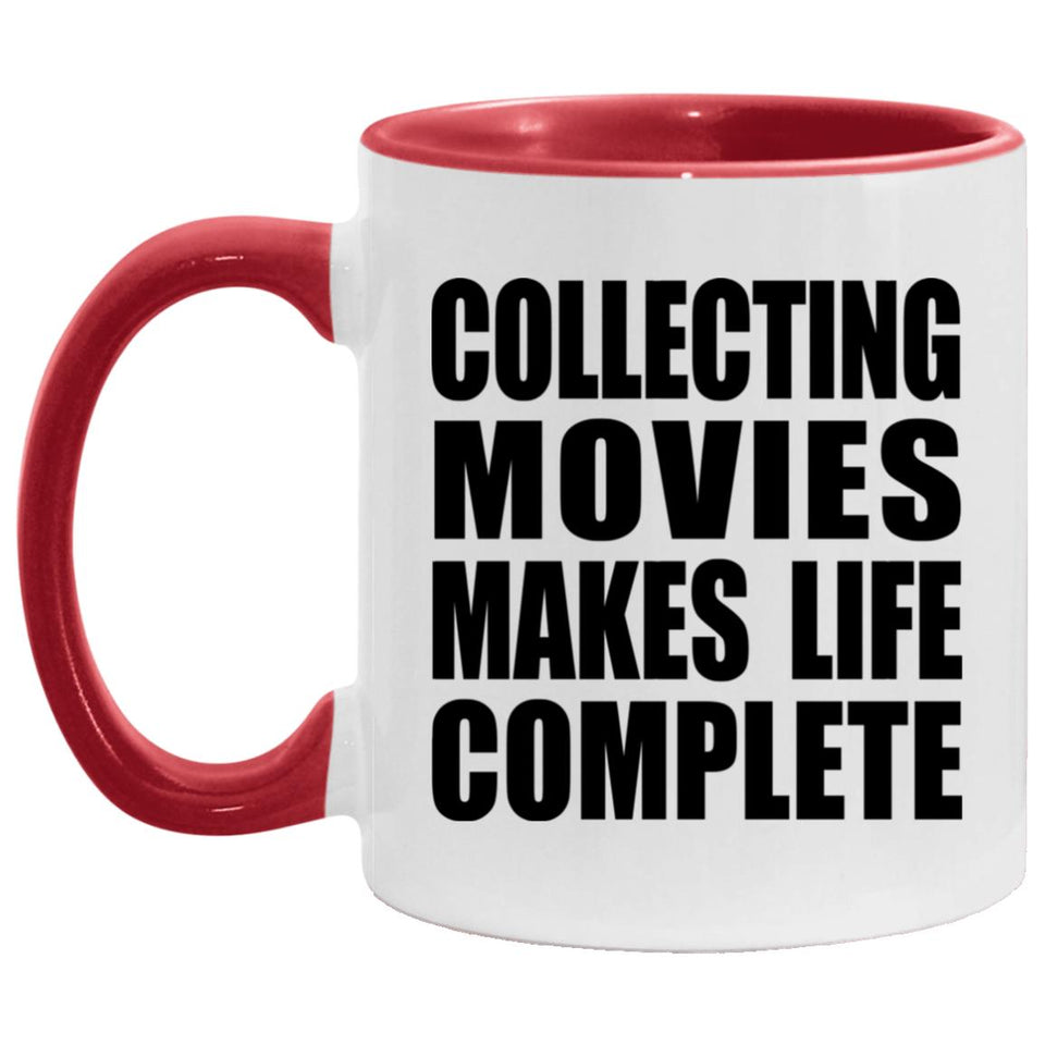 Collecting Movies Makes Life Complete - 11oz Accent Mug Red