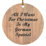 All I Want For Christmas Is My German Spaniel - Circle Ornament C