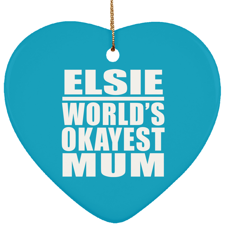 Elsie World's Okayest Mum - Heart Ornament