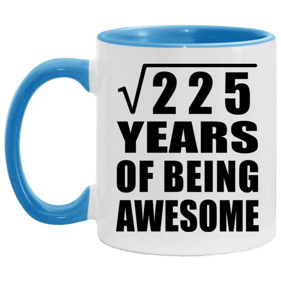 15th Birthday Square Root of 225 Years of Being Awesome - 11oz Accent Mug Blue