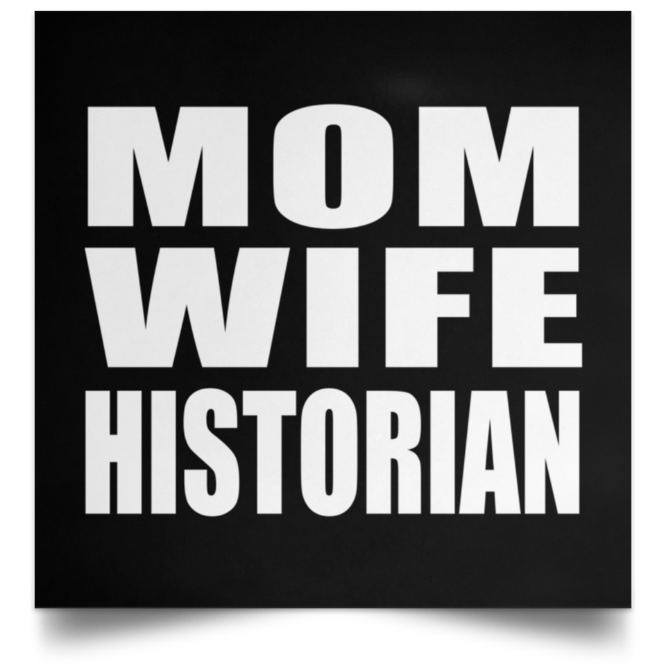 Mom Wife Historian - Poster Square