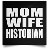 Mom Wife Historian - Poster Square