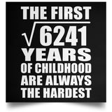 79th Birthday Square Root of 6241 Years of Childhood - Poster Square