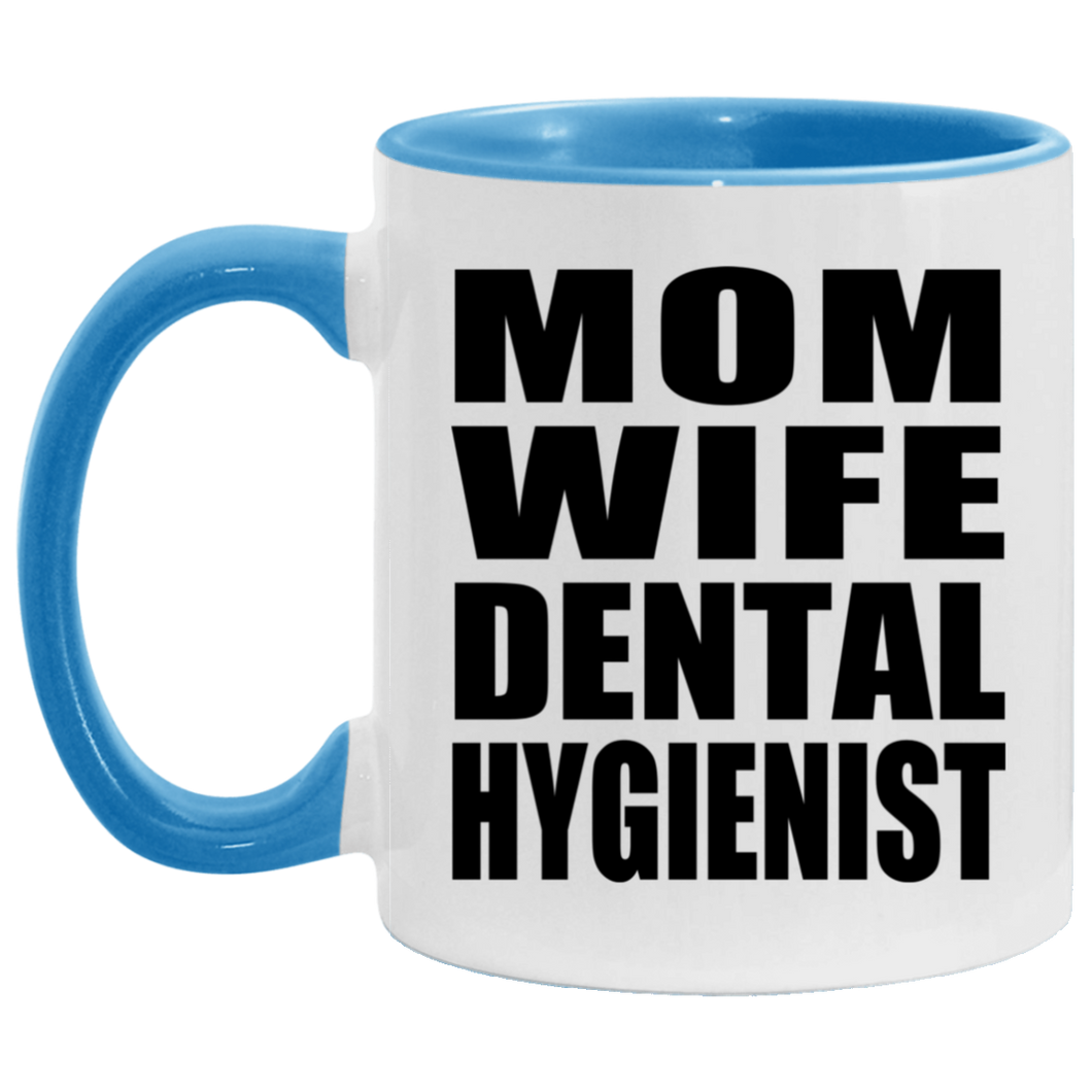 Mom Wife Dental Hygienist - 11oz Accent Mug Blue