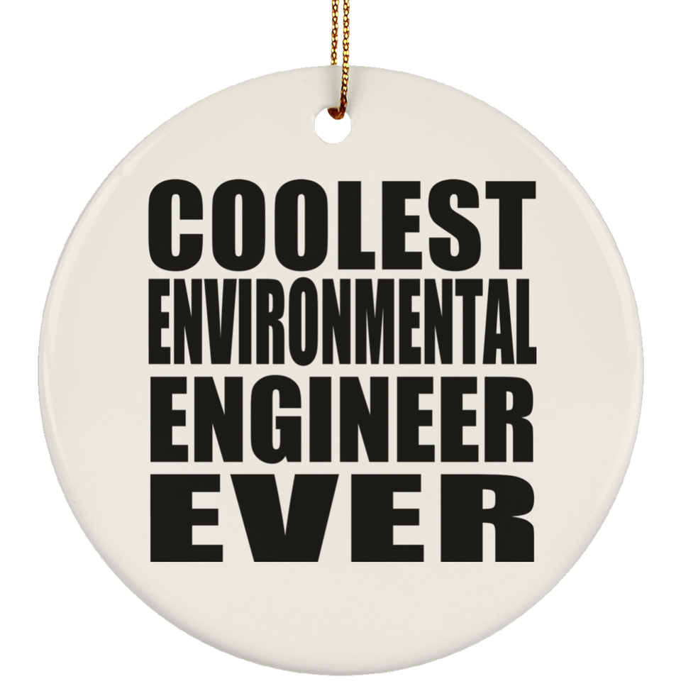 Coolest Environmental Engineer Ever - Circle Ornament
