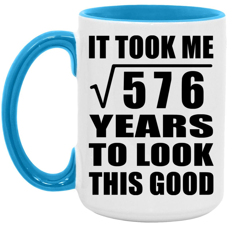 24th Birthday Took Square Root of 576 Years To Look Good - 15oz Accent Mug Blue