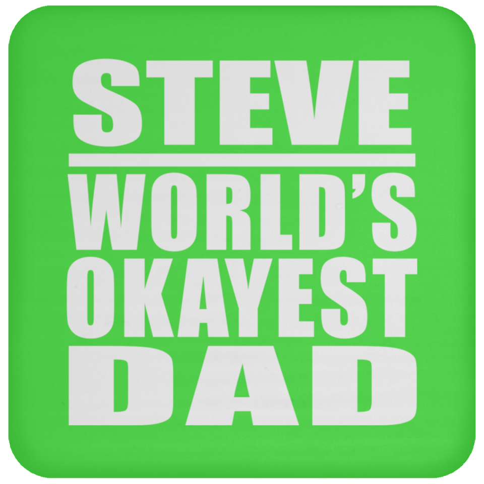Steve World's Okayest Dad - Drink Coaster