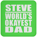 Steve World's Okayest Dad - Drink Coaster