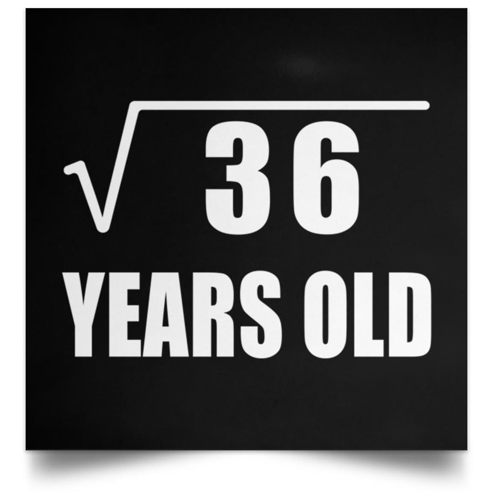 6th Birthday Square Root of 36 Years Old - Poster Square
