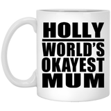 Holly World's Okayest Mum - 11 Oz Coffee Mug