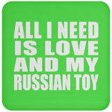 All I Need Is Love And My Russian Toy - Drink Coaster