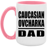 Caucasian Ovcharka Dad - 15oz Accent Mug Pink