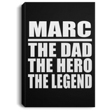 Marc The Dad The Hero The Legend - Canvas Portrait