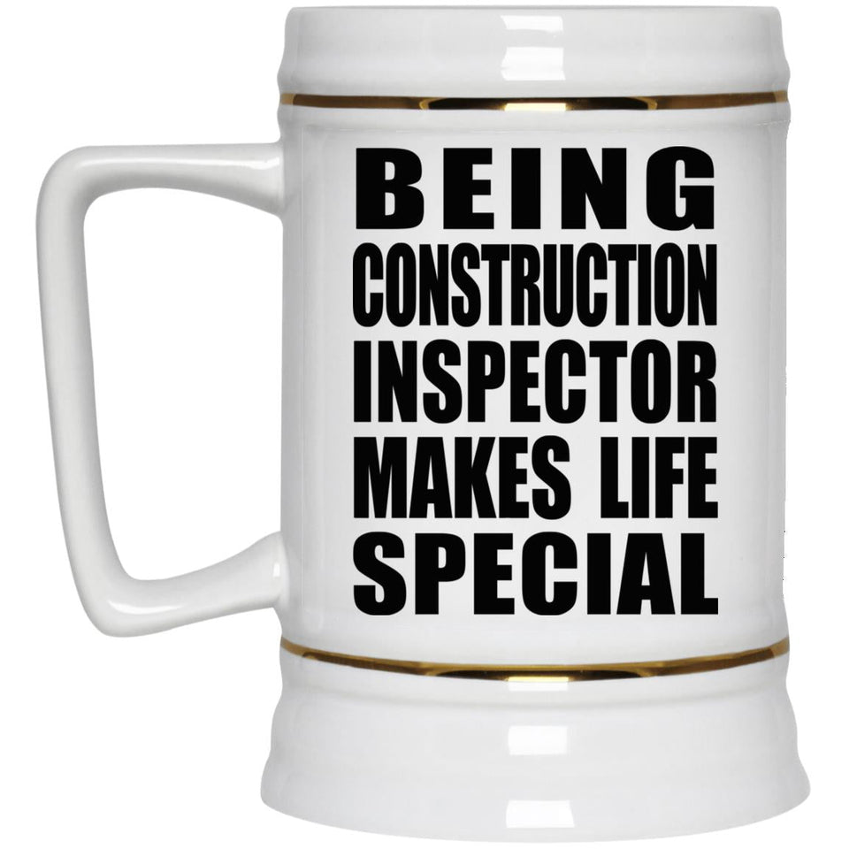 Being Construction Inspector Makes Life Special - Beer Stein
