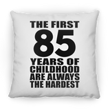 85th Birthday First 85 Years of Childhood Are The Hardest - Throw Pillow