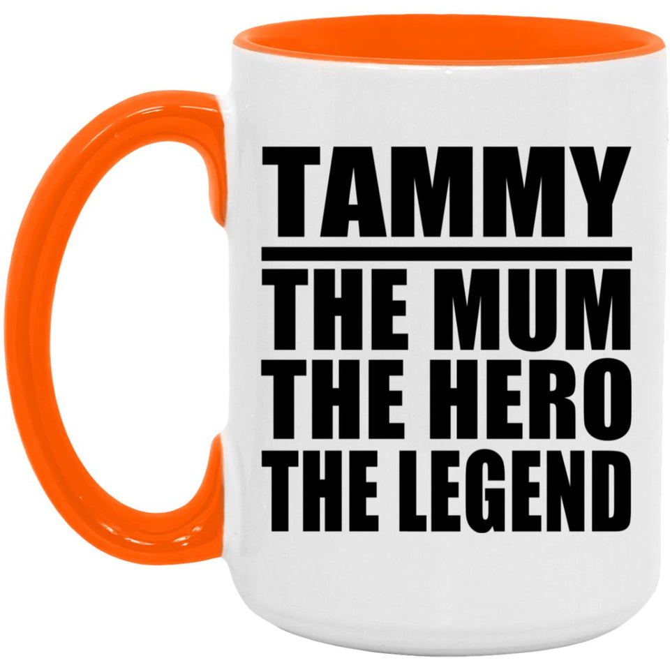 Tammy The Mum The Hero The Legend - 15oz Accent Mug Orange