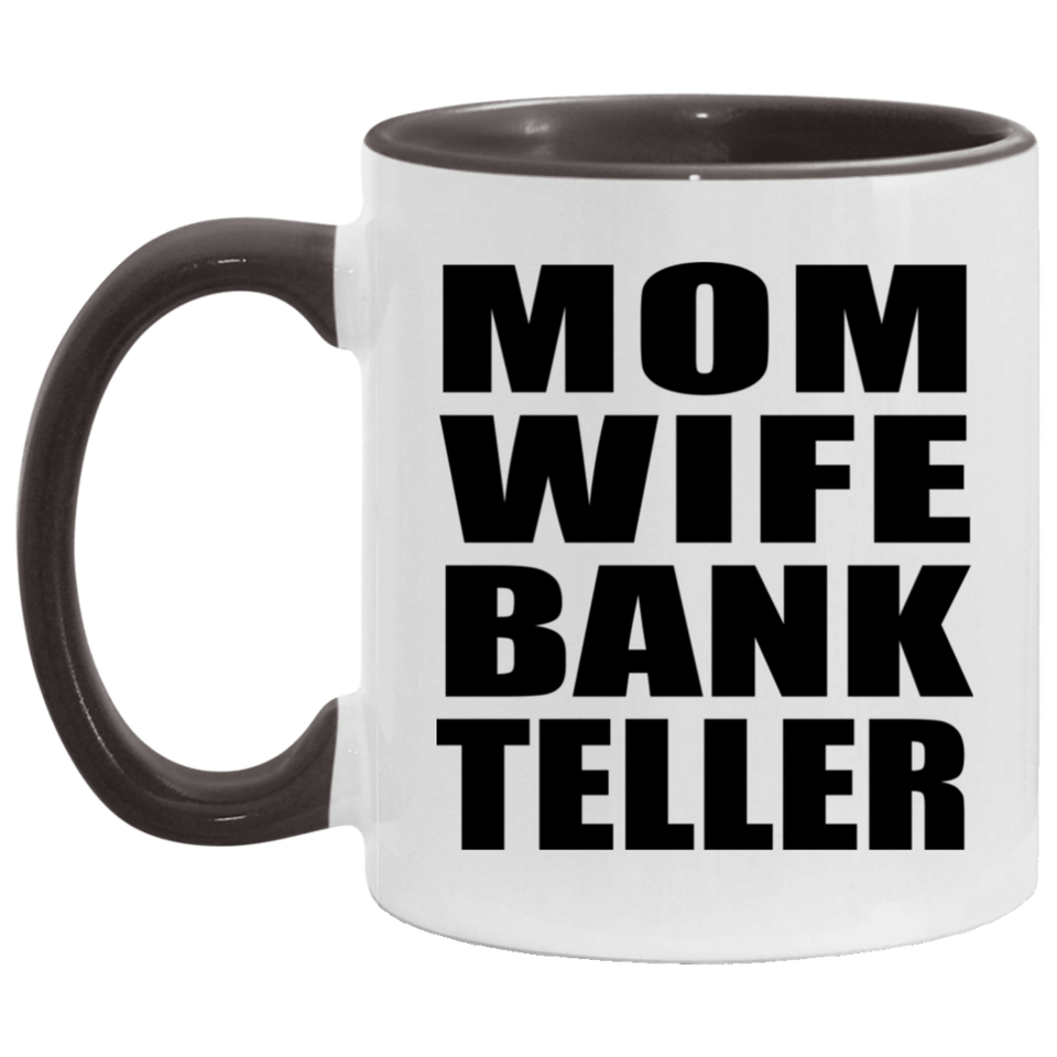Mom Wife Bank Teller - 11oz Accent Mug Black