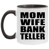 Mom Wife Bank Teller - 11oz Accent Mug Black