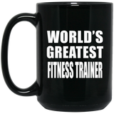 World's Greatest Fitness Trainer - 15 Oz Coffee Mug Black