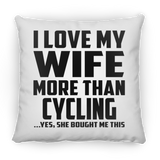 I Love My Wife More Than Cycling - Throw Pillow