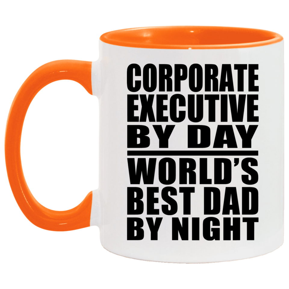 Corporate Executive By Day World's Best Dad By Night - 11oz Accent Mug Orange