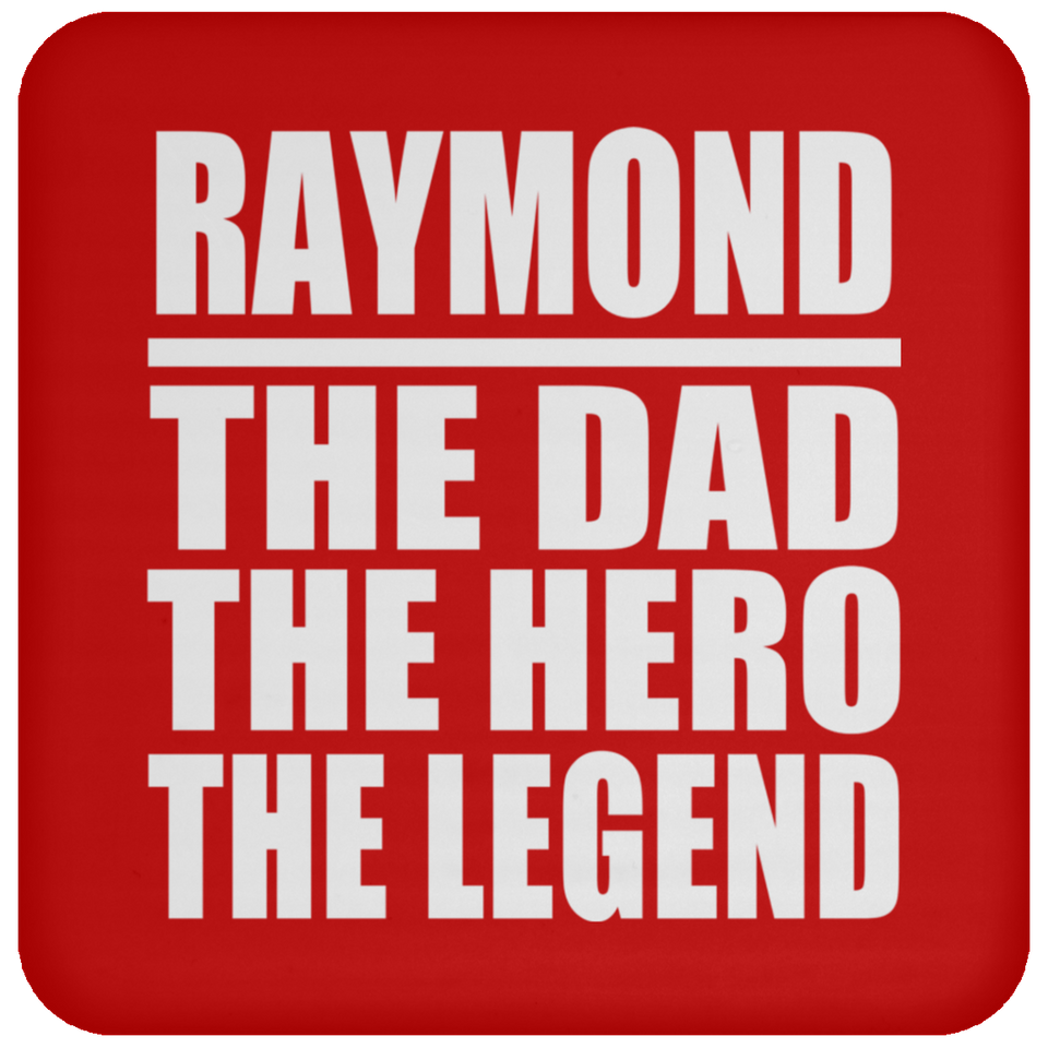 Raymond The Dad The Hero The Legend - Drink Coaster