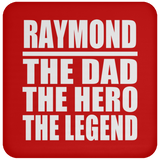 Raymond The Dad The Hero The Legend - Drink Coaster