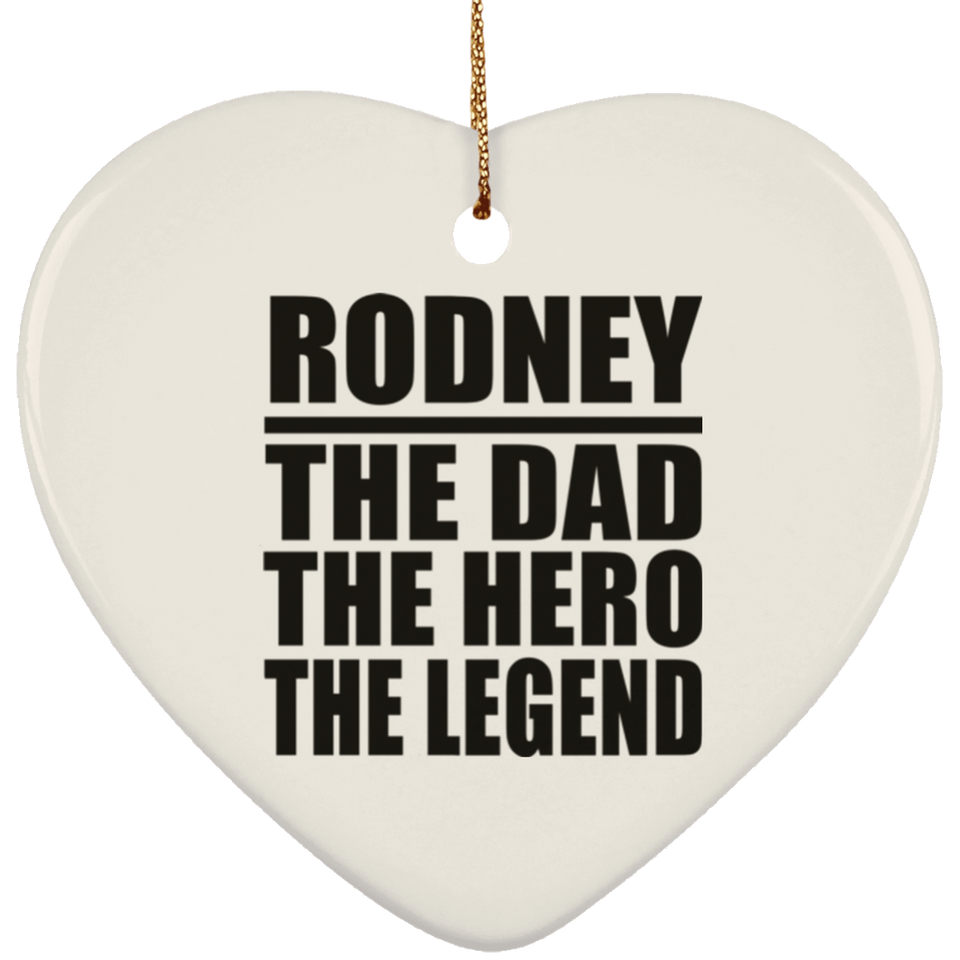 Rodney The Dad The Hero The Legend - Heart Ornament