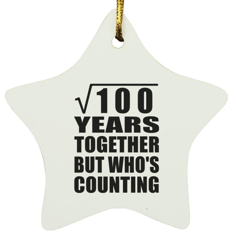 10th Anniversary Square Root of 100 Years Who's Counting - Star Ornament