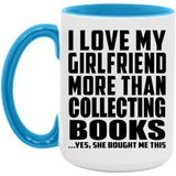 I Love My Girlfriend More Than Collecting Books - 15oz Accent Mug Blue