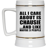 All I Care About Is Chausie - Beer Stein