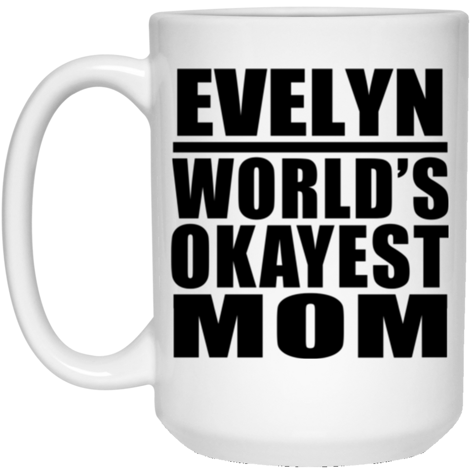 Evelyn World's Okayest Mom - 15 Oz Coffee Mug